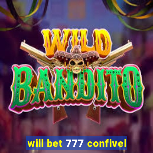 will bet 777 confivel